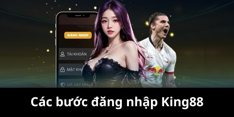 cac-buoc-dang-nhap-king88
